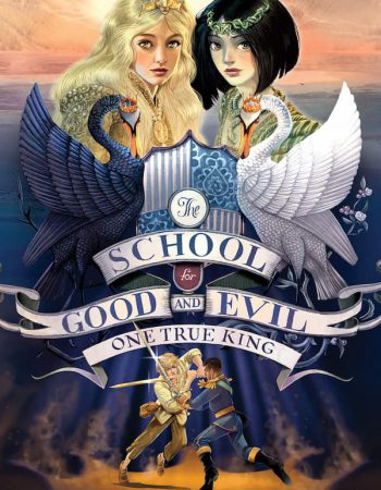 The School For Good And Evil 6 : One True King